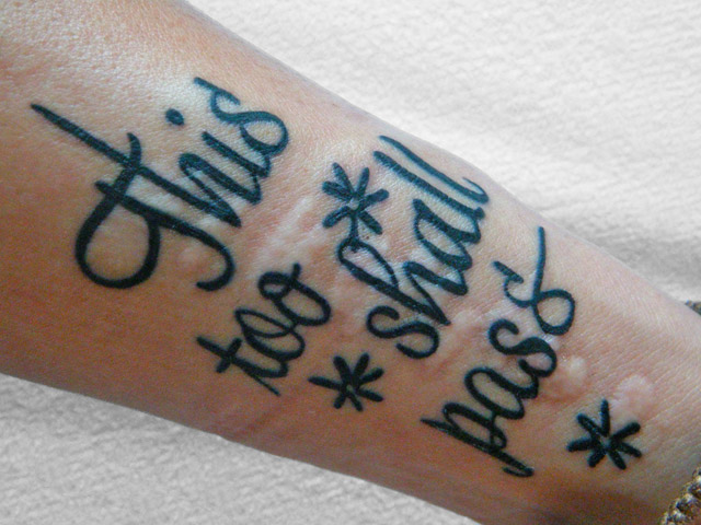 This too shall pass Hi Underware thank you so much for my amazing tattoo 